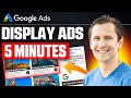 Google Display Ads Tutorial In UNDER 5 MINUTES | QUICKEST Tutorial on YouTube!