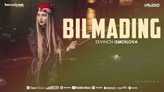 Sevinch Ismoilova - Bilmading (Audio)