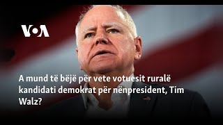 A Mund Të Bëjë Për Vete Votuesit Ruralë Kandidati Demokrat Për Nënpresident, Tim Walz?