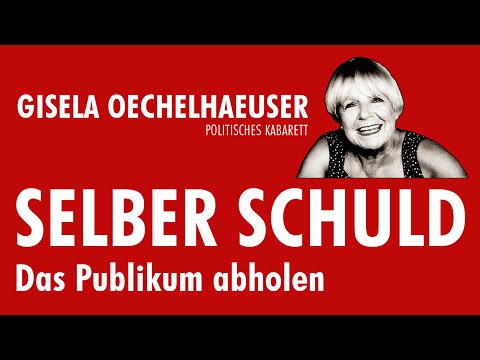 Gisela Oechelhaeuser SELBER SCHULD - Das Publikum abholen