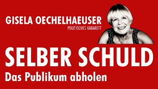 Gisela Oechelhaeuser SELBER SCHULD - Das Publikum abholen