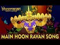 Main Hoon RAVAN Song | Bheemayan Movie
