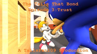 The Tails That Bond Episode 3: Trust (Sonic SFM)