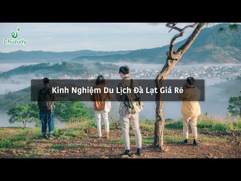 Kinh nghiệm du lịch Đà Lạt giá rẻ - Ở Homestay, ăn chợ và du lịch bụi