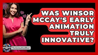 Was Winsor Mccays Early Animation Truly Innovative? - The Animation Reel