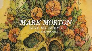 Watch Mark Morton Love My Enemy feat Howard Jones video