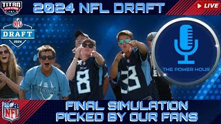 The Power Hour: 2024 NFL Draft/ Final Simulation Picked By Our Fans
