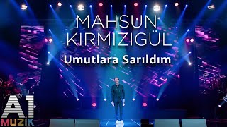 Mahsun Kırmızıgül - Umutlara Sarıldım