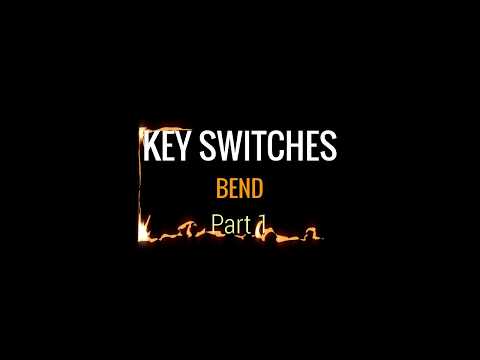 Keyswitches. Bend Part 1