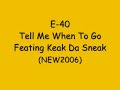 E-40  Tell Me When To Go Ft Keak Da Sneak [NEW/2006] HOT SLAP
