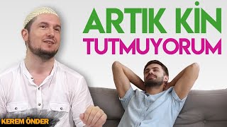 ARTIK KİN TUTMUYORUM! / Kerem Önder