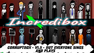 Incredibox - Corruptbox - V1.5 - But Everyone Sings And Plays / Music Producer / Super Mix
