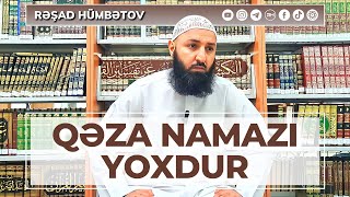 Qəza Namazi Yoxdur.. Rəşad Hümbətov