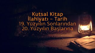 Bs5000 Tr 9. Kutsal Kitap İlahiyatı Tarih. Yüzyılın Sonlarından. Yüzyılın Başlarına
