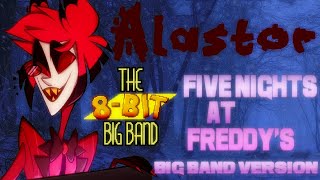 Alastor - Song {Five Nights At Freddy's} - (Big Band Version)