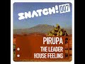 SNATCH 07 - PIRUPA - THE LEADER / HOUSE FEELING Ou
