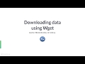 Shell Tutorial: Downloading data using Wget