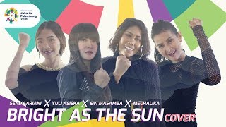 Bright As The Sun - Asian Games 2018 Official Song (Cover)