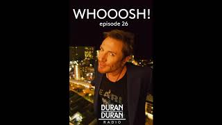 Whooosh! On Duran Duran Radio With Simon Le Bon & Katy - Episode 26!