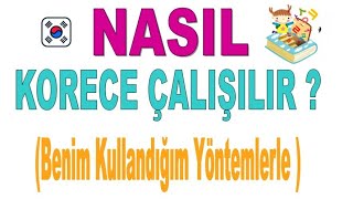 Nasıl Korece Çalışılır ( Benim Kullandığım Yöntemlerle)