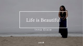 Life is Beautiful. Inna Elsie