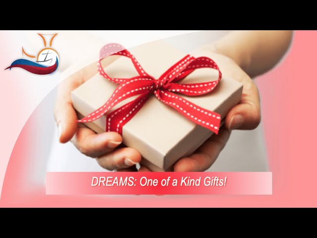 Dreams: One-of-a-kind Gifts from God!