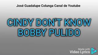 Watch Bobby Pulido Cindy Dont Know video