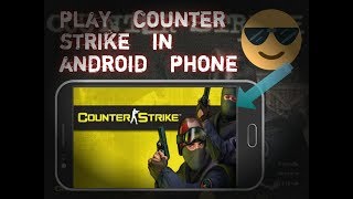 How to play counter strike in android phone