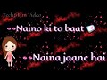 -Naino ki To Baat Naina Jaane Hai WhatsApp status video By -TECH&FUN VIDEO Mp3