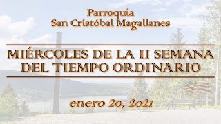 Miércoles de la II semana del Tiempo ordinario- Enero 20, 2021.