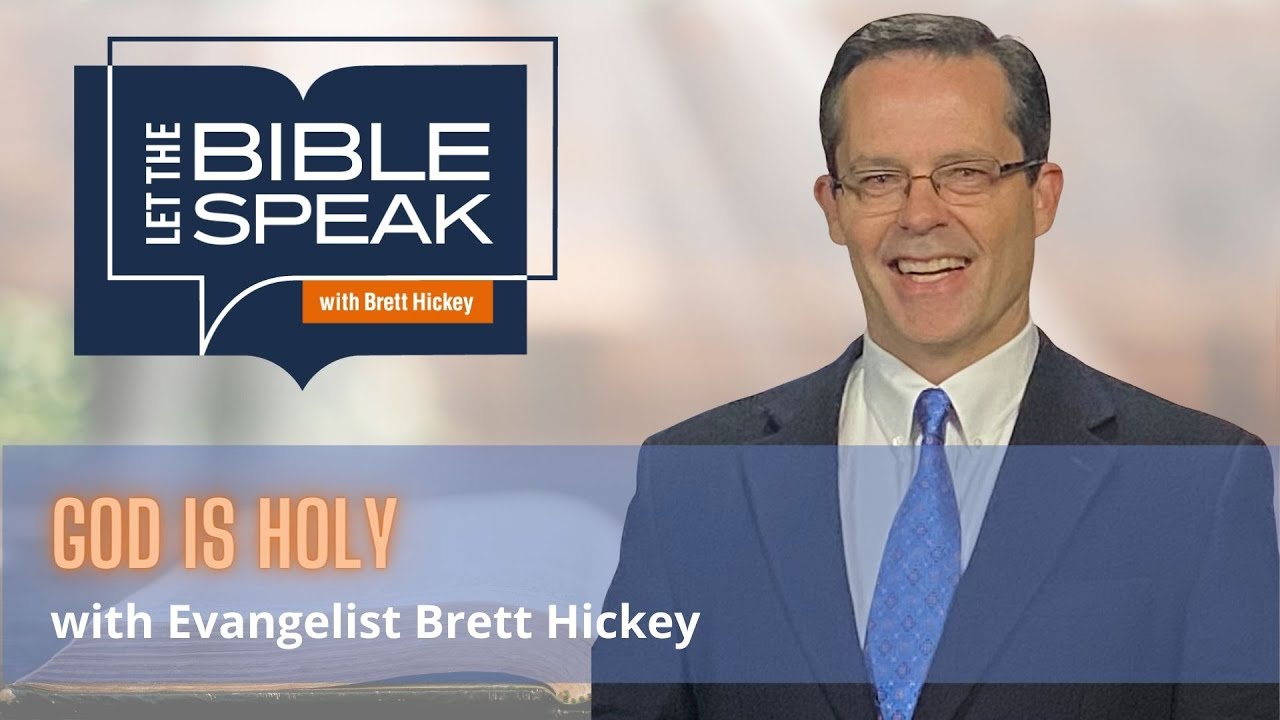 God is Holy | Let the Bible Speak with Brett Hickey | How To Be Saved