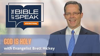 God is Holy | Let the Bible Speak with Brett Hickey | How To Be Saved