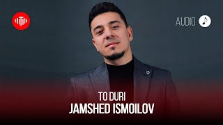 Чамшед Исмоилов - То Дури / Jamshed Ismoilov - To Duri (Audio 2023)