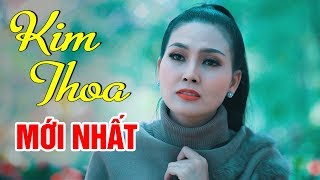 Kim Thoa 2019 - LK Nhạc Vàng Bolero Đặc Sắc Nhất - Những Ca Khúc Nhạc Vàng Trữ Tình Hay Nhất 2019