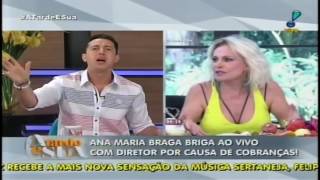Barraco Ao Vivo Ana Maria Braga Ao Vivo Com Diretor Por Causa De Cobranças