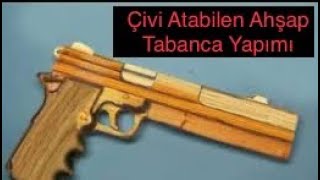 Demir Çivi Atan Ahşap Tabanca Nasıl Yapılır? Tahtadan Çivi Atabilen Silah Yapımı