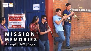 Mission Memories: Atizapán, MX | Day 1