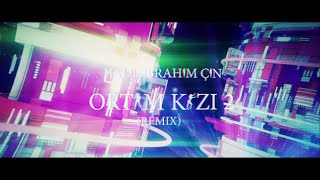 Halil İbrahim Çin - Ortam Kızı 2 (Remix)