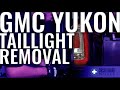 2015, 2016, 2017, 2018, 2019, 2020 GMC Yukon Taillight Removal and Solution