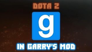 Дота В Гаррисе! (Garry's Mod - 10)