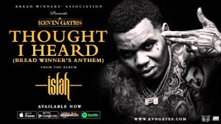 Kevin Gates -Thought I Heard Prod. By Dj Chose Bread Winners Anthem