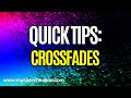 Quick Tips: Crossfades