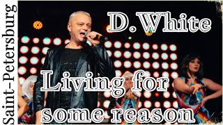 D.White - Living For Some Reason
