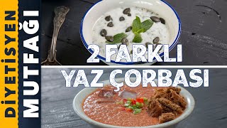 2 FARKLI SOĞUK YAZ ÇORBASI | Diyetisyen Mutfağı
