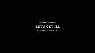 Dj Snake & Mercer - Let'S Get Ill (David Puentez Vip Edit)