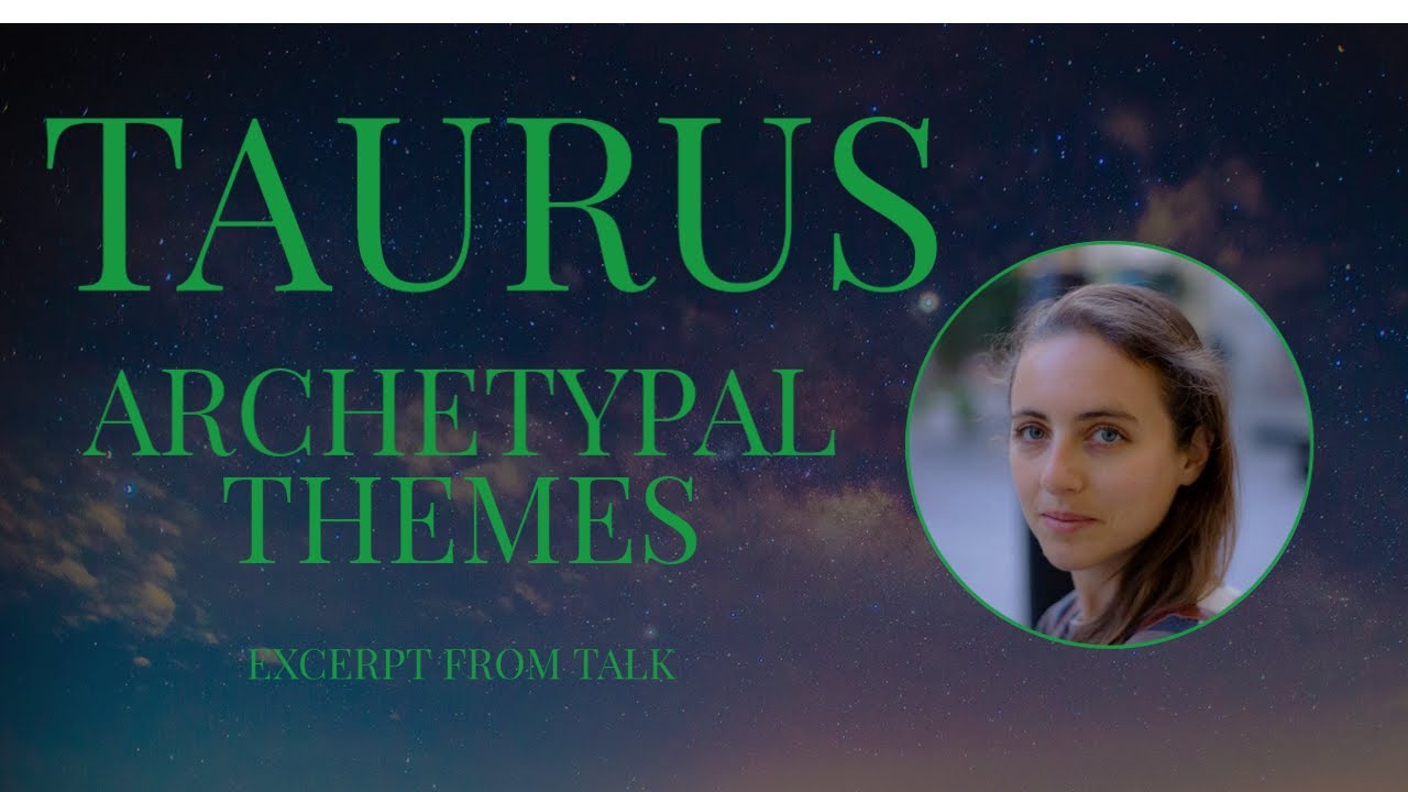 TAURUS - Archetypal Themes - Excerpt From Talk