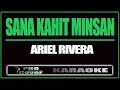 Sana Kahit Minsan  - ARIEL RIVERA (KARAOKE)