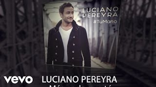 Video Más nada que tú Luciano Pereyra