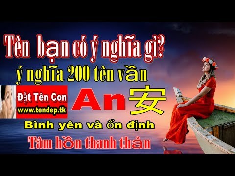 Tên bạn có ý nghĩa gì? Ý nghĩa 200 tên đẹp vần An