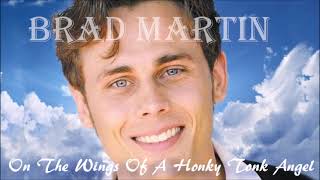 Watch Brad Martin On The Wings Of A Honky Tonk Angel video